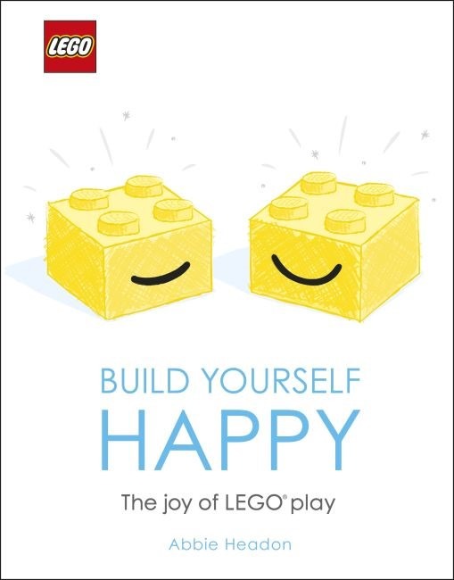 LEGO® Build Yourself Happy: The Joy of LEGO play