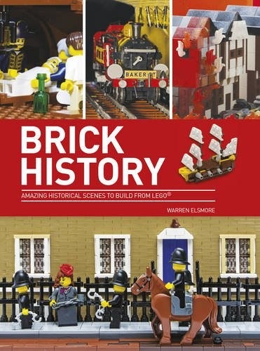 LEGO® Brick History: Amazing Historical Scenes to Build from LEGO