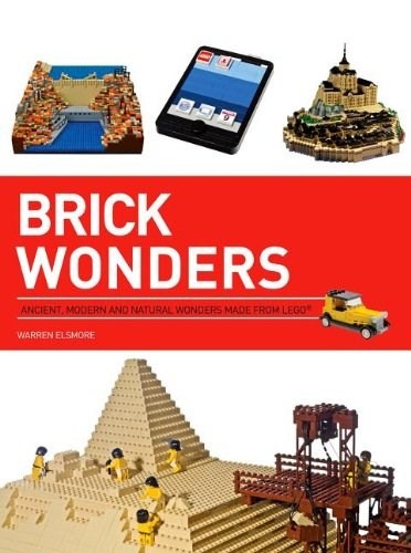 LEGO® Brick Wonders: Ancient, Natural and Modern Marvels in LEGO (US edition)