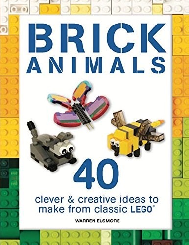 LEGO® Brick Animals: 40 Clever & Creative Ideas to Make from LEGO (US Edition)
