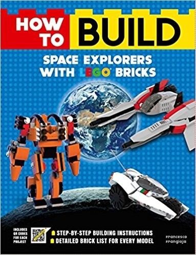 LEGO® How to Build Space Explorers with LEGO Bricks